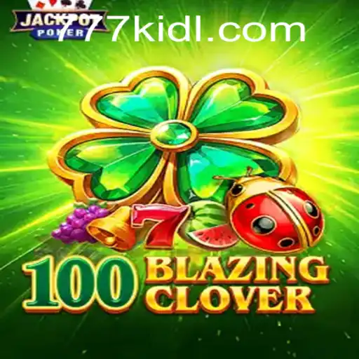 100BlazingClover: The Enchanting Journey of Luck and Strategy