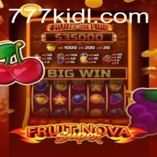 Exploring the Exciting World of FruitNovaSuper with 777kid