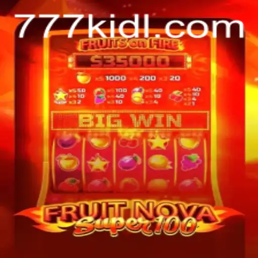 Discovering the Excitement of FruitNovaSuper100 and the Rise of 777kid